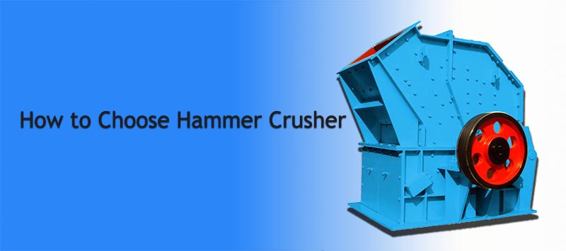 How to Choose Hammer Crusher