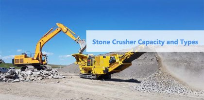 Introduction of Various Stone Crusher Types and Capacity